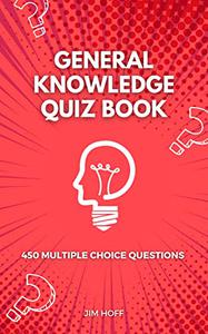 General Knowledge Quiz Book 450 multiple choice questions