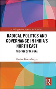 Radical Politics and Governance in India's North East The Case of Tripura