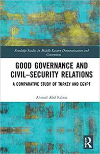 Good Governance and Civil-Security Relations A Comparative Study of Turkey and Egypt