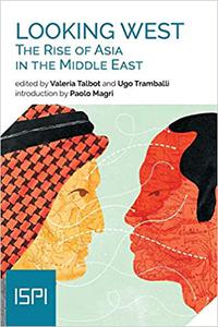 Looking West. The Rise of Asia in the Middle East