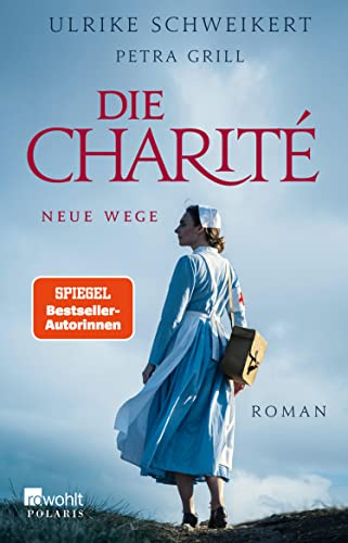 Petra Gril  -  Die Charité: Neue Wege: Historischer Roman (Die Charité - Reihe 3)