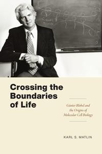 Crossing the Boundaries of Life  Gunter Blobel and the Origins of Molecular Cell Biology