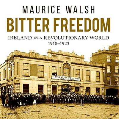 Bitter Freedom Ireland in a Revolutionary World (Audiobook)