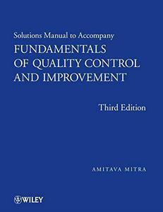 Fundamentals of Quality Control and Improvement Solutions Manual to Accompany, Third Edition