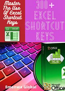 300+ EXCEL SHORTCUT KEYS Master The Use of Excel Shortcut Keys