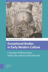 Exceptional Bodies in Early Modern Culture  Concepts of Monstrosity Before the Advent of the Normal