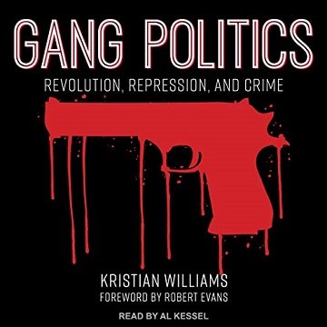 Gang Politics Revolution, Repression, and Crime [Audiobook]
