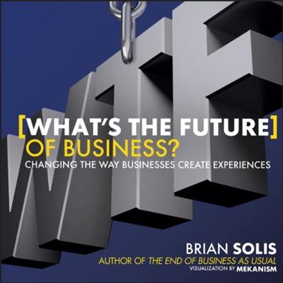 What’s the Future of Business Changing the Way Businesses Create Experiences [Audiobook]