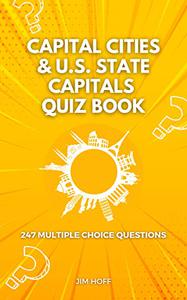 Capital Cities & U.S. State Capitals Quiz Book 247 multiple choice questions