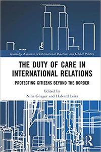 The Duty of Care in International Relations Protecting Citizens Beyond the Border