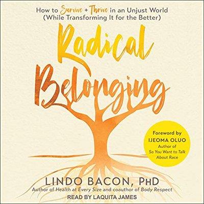 Radical Belonging How to Survive and Thrive in an Unjust World (While Transforming It for the Better) (Audiobook)