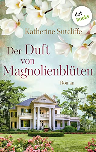 Katherine Sutcliffe  -  Der Duft von Magnolienblüten