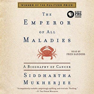 The Emperor of All Maladies A Biography of Cancer (Audiobook)