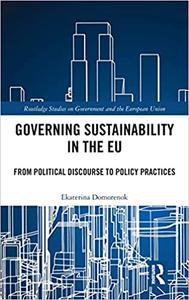Governing Sustainability in the EU From Political Discourse to Policy Practices