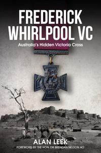 Frederick Whirlpool VC Australia's Hidden Victoria Cross
