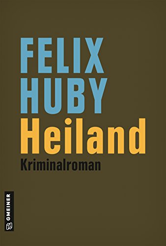 Cover: Felix Huby  -  Heiland: Kriminalroman (Kommissar Peter Heiland 2)