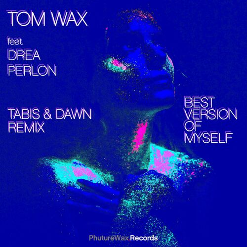 VA - Tom Wax feat. Drea Perlon - Best Version of Myself (Remix) (2022) (MP3)