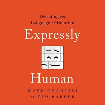 Expressly Human Decoding the Language of Emotion [Audiobook]