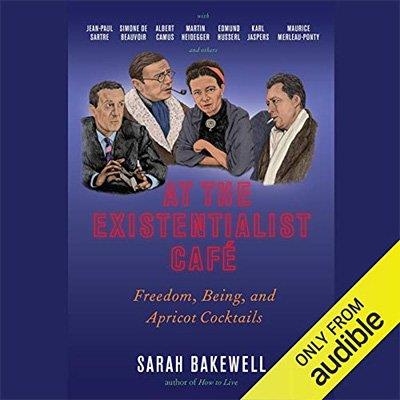 At the Existentialist Café Freedom, Being, and Apricot Cocktails (Audiobook)