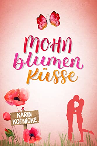Cover: Koenicke, Karin  -  Mohnblumenküsse (Liebe, Landluft, echte Kerle 3)