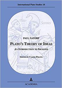 Platos’s Theory of Ideas An Introduction to Idealism
