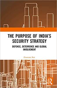 The Purpose of India’s Security Strategy Defence, Deterrence and Global Involvement