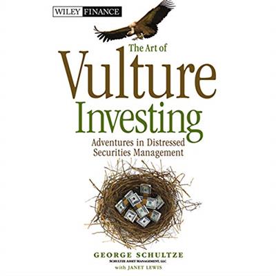 The Art of Vulture Investing Adventures in Distressed Securities Management [Audiobook]