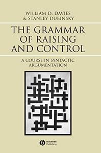 The Grammar of Raising and Control A Course in Syntactic Argumentation