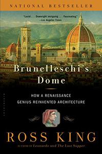 Brunelleschi's Dome How a Renaissance Genius Reinvented Architecture