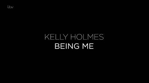 ITV - Kelly Holmes Being Me (2022)
