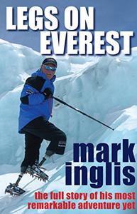 Legs On Everest  The Full Story Of His Most Remarkable Adventure Yet