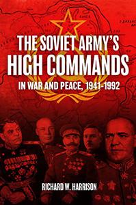 The Soviet Army’s High Commands in War and Peace, 1941-1992