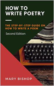 How to Write Poetry The Step-by-Step Guide on How to Write a Poem