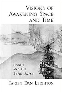 Visions of Awakening Space and Time Dōgen and the Lotus Sutra