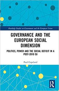 Governance and the European Social Dimension Politics, Power and the Social Deficit in a Post-2010 EU