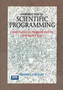 Introduction to Scientific Programming Computational Problem Solving Using Maple and C