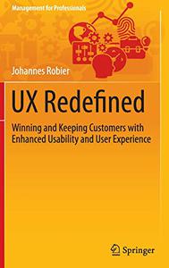 UX Redefined Winning and Keeping Customers with Enhanced Usability and User Experience 