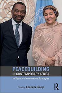 Peacebuilding in Contemporary Africa In Search of Alternative Strategies
