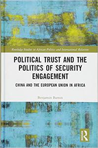 Political Trust and the Politics of Security Engagement China and the European Union in Africa