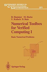 Numerical Toolbox for Verified Computing I Basic Numerical Problems Theory, Algorithms, and Pascal-XSC Programs