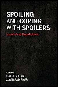 Spoiling and Coping with Spoilers Israeli-Arab Negotiations