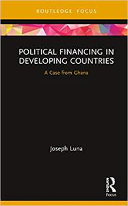 Political Financing in Developing Countries A Case from Ghana