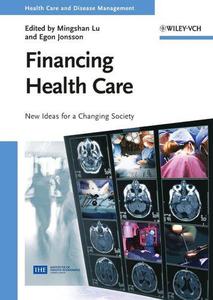 Financing Health Care New Ideas for a Changing Society