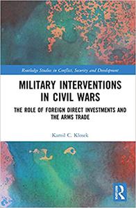 Military Interventions in Civil Wars The Role of Foreign Direct Investments and Arms Trade