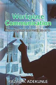 Workplace Communication How to Make the Best Use of It