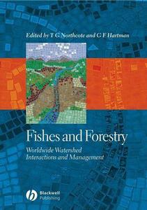 Fishes and Forestry Worldwide Watershed Interactions and Management
