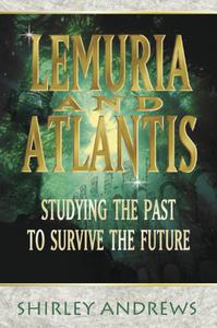 Lemuria & Atlantis Studying the Past to Survive the Future