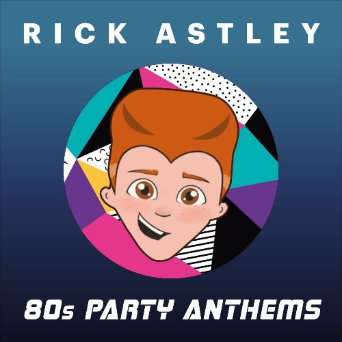 VA - Rick Astley - 80s Party Anthems (2022) (MP3)