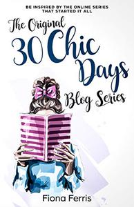 The Original 30 Chic Days Blog Series Be inspired by the online series that started it all