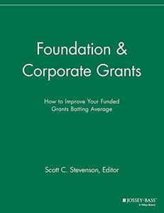 Foundation & Corporate Grants How to Improve Your Funded Grants Batting Average